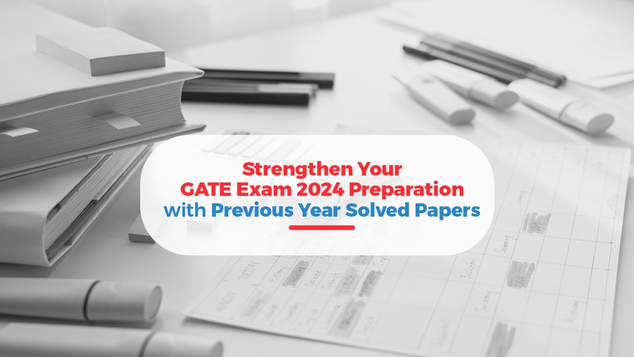 Strengthen Your GATE Exam 2024 Preparation with Previous Year Solved Papers.jpg